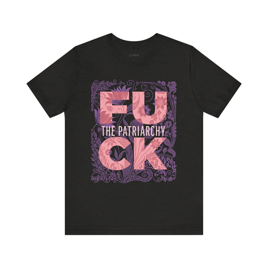 F*ck the Patriarchy Tee