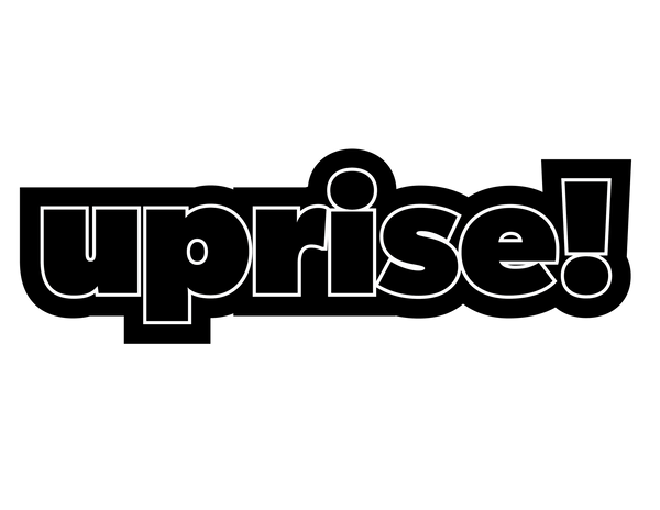 uprise! 